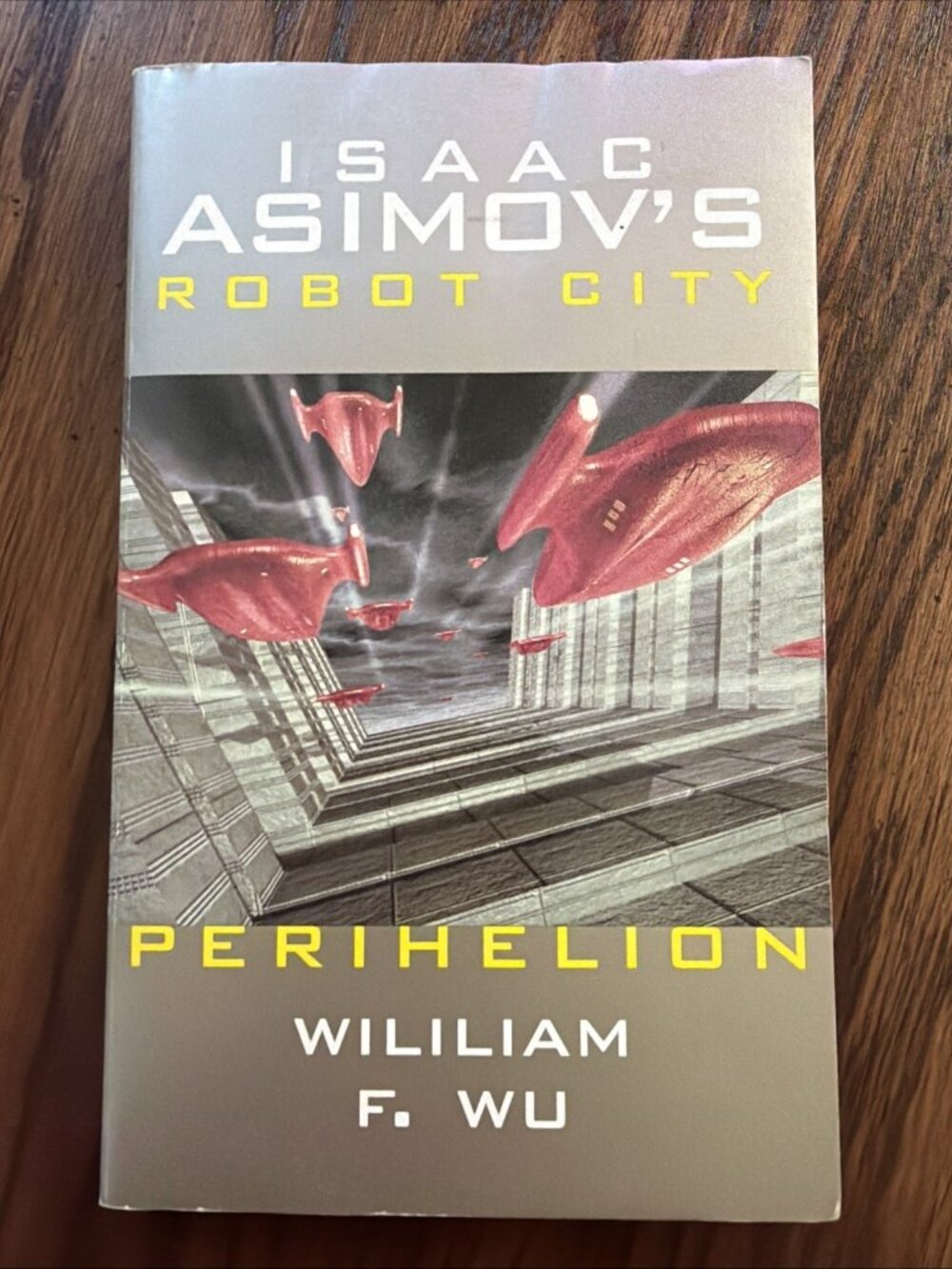 ISAAC ASIMOV'S ROBOT CITY: BOOK 6: PERIHELION (BK. 6) By William F. Wu